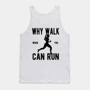 Women's Why Walk When You Can Run Tank Top